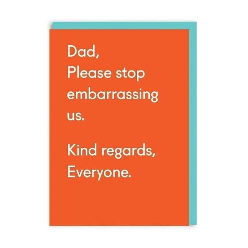 Dad Please Stop Embarrassing Us Greeting Card