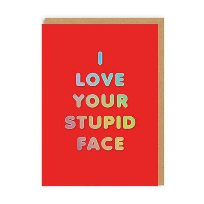 Me encanta tu tarjeta de San Valentín con cara estúpida