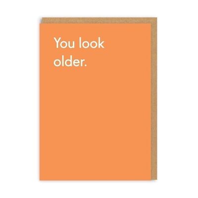 Du siehst älter aus