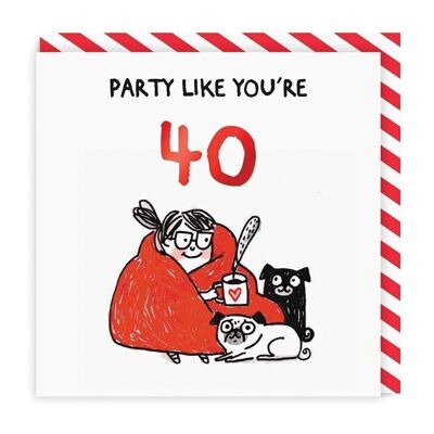 Party wie du bist 40 Geburtstagskarte