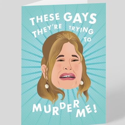 These Gays They're Trying To Murder Me Greeting Card
