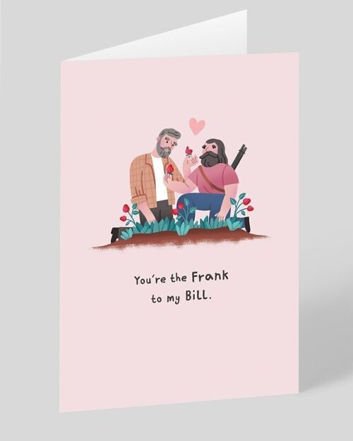 You Are The Frank To My Bill Greeting Card