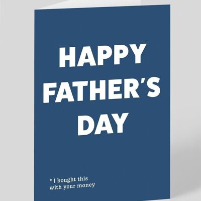 Bought With Your Money Father's Day Card