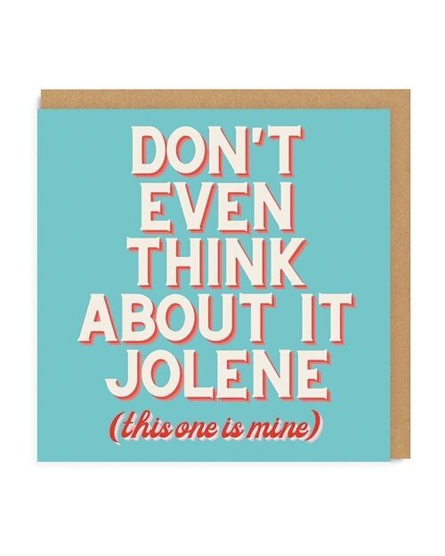 Donâ€™t Even Think About it Jolene Greeting Card
