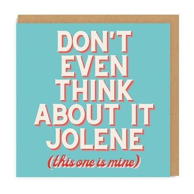 Donâ€™t Even Think About it Jolene Greeting Card
