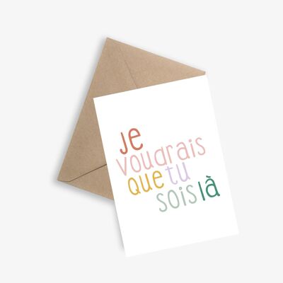 Carte message(s) - Je voudrais que tu sois là