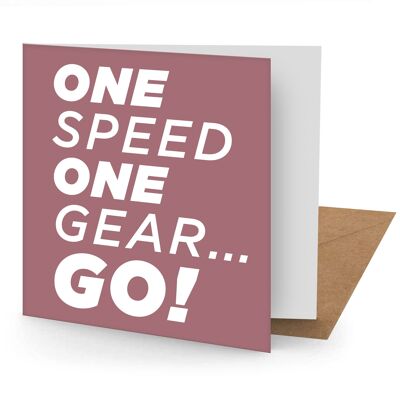 One Speed, One Gear Go! Grußkarte (150x150 blanko)