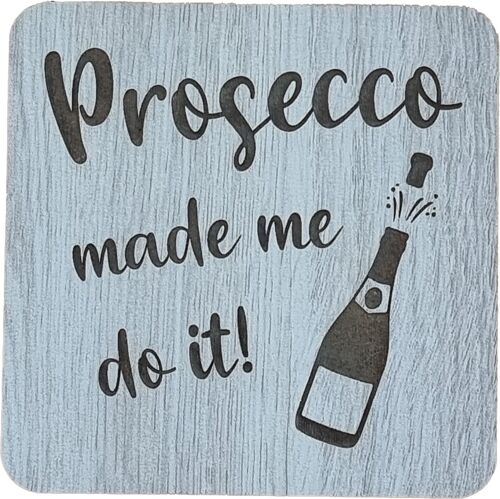 Prosecco made me do it Engraved Coaster