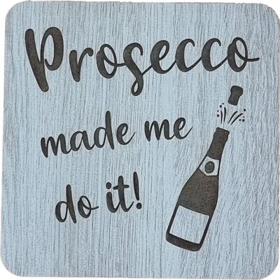 Prosecco made me do it Engraved Coaster