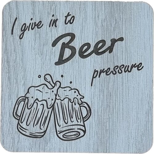 I give in to BEER pressure Engraved Coaster