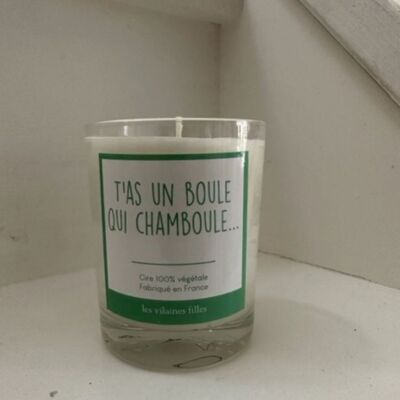 Bougie t'as un boule qui chamboule