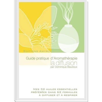 Guide pratique d'aromathérapie, la diffusion