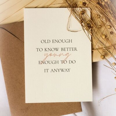 Greeting card | Old enough to know better