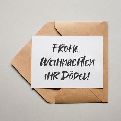 Postkarte Frohe Weihnachten ihr Dödel