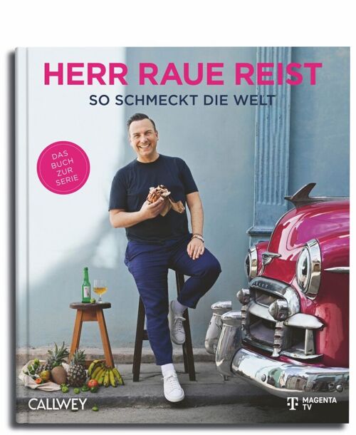 Tim Raue - Herr Raue reist. So schmeckt die Welt. Kochbuch