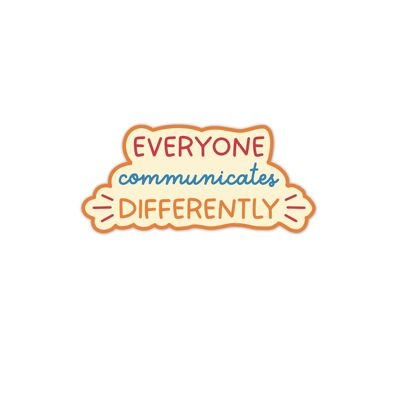 Everyone communicates differently vinyl sticker