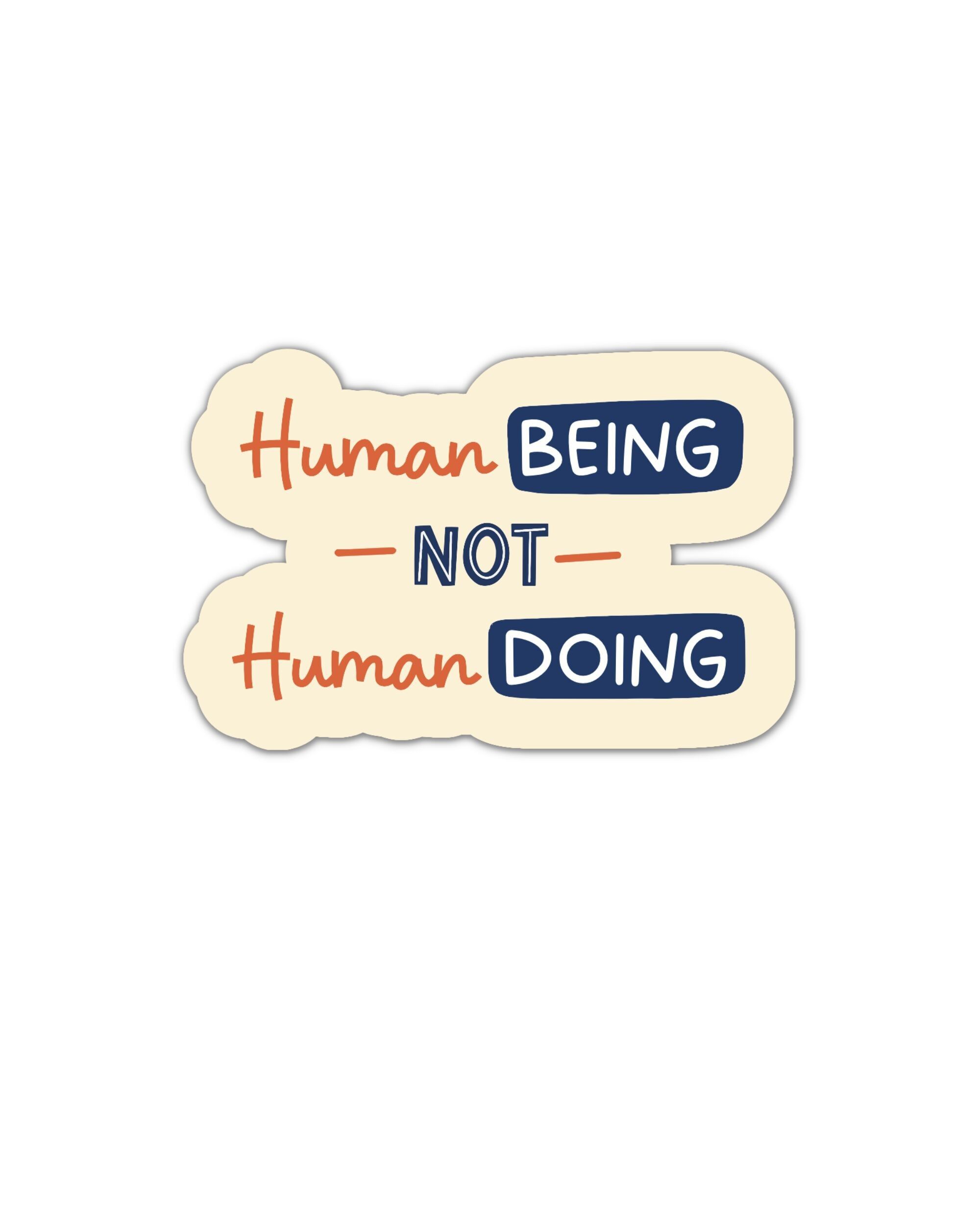 Human being not human doing vinyl sticker