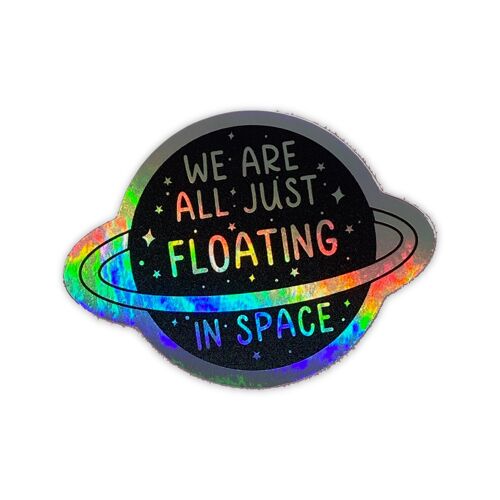 We're floating in space holographic vinyl sticker - black