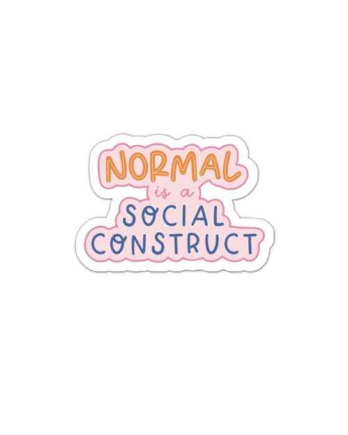 Normal is a social construct vinyl sticker