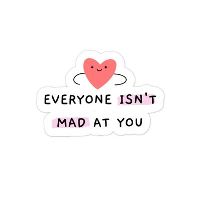 Everyone isn't mad at you mental health adhd sticker
