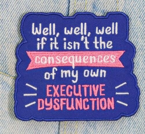 Executive dysfunction ADHD funny embroirdered iron-on patch