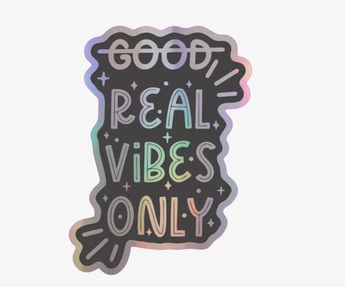 Real vibes only holographic vinyl sticker