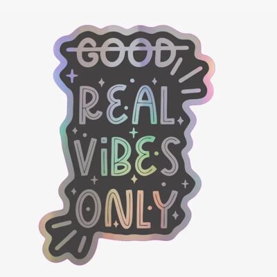 Real vibes only holographic vinyl sticker