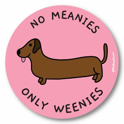 Keine Meanies, nur Weenies-Vinylaufkleber