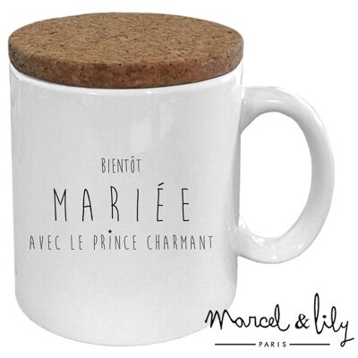 Mug avec son couvercle en liège  "Bientôt mariée avec le Prince Charmant"