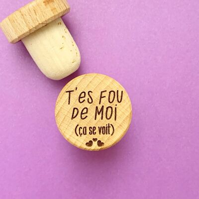 Cork stopper - You're crazy about me (it shows)