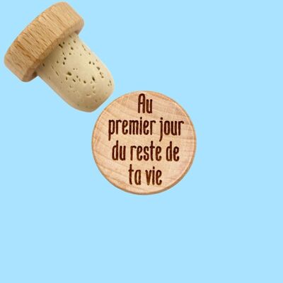 Cork stopper - On the first day of the rest of your life