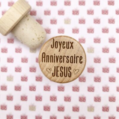 Bouchon de liège - JOYEUX ANNIVERSAIRE JESUS