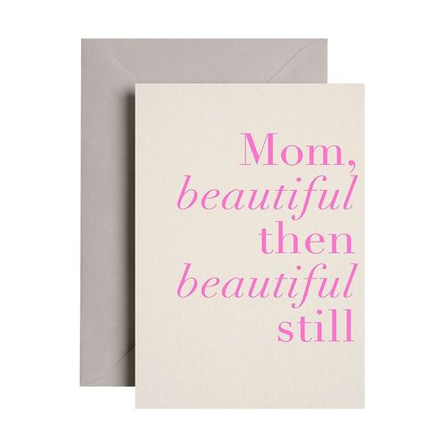 MOM BEAUTIFUL THEN STILL CARD