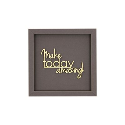 Make today amazing - frame card wood lettering