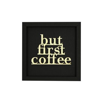 But first coffee - Rahmen Karte Holzschriftzug