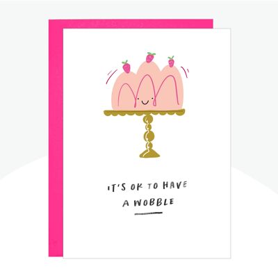 It's Ok To Have A Wobble Neon Print Card