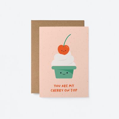 You are my cherry on top - Love greeting card