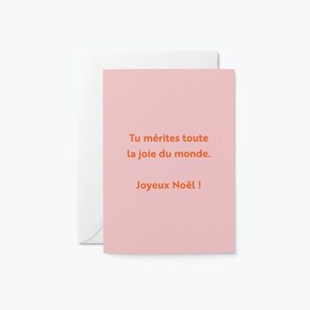 Tu mérites toute la joie du monde. Joyeux Noël ! - Carte de voeux 1