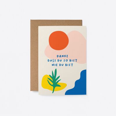 Danke dass du so bist wie du bist - German greeting card