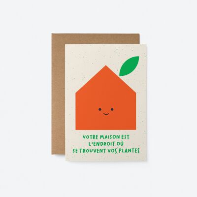 La vostra maison est l'endroit où se trouvent vos plantes - Carte de voeux