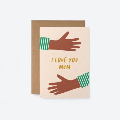 I love you mum - Birthday greeting card