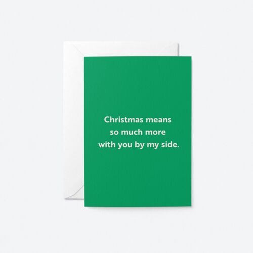 Christmas means so much more with you by my side - Seasonal Greeting Card - Holiday Card