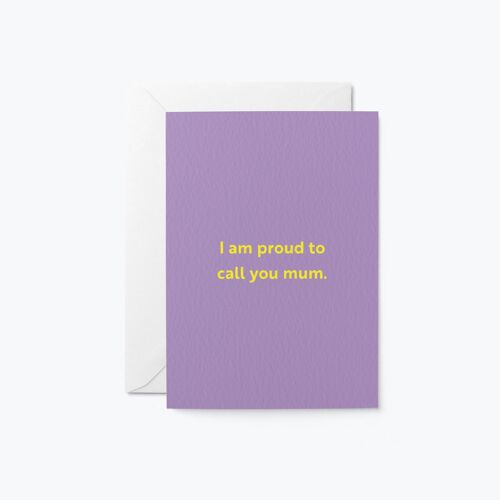 Proud to call you mum - Mother's Day greeting card