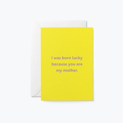 I was born lucky - Mother's Day card