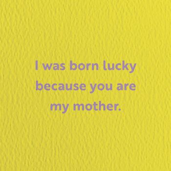 Je suis née chanceuse - Carte fête des mères 2