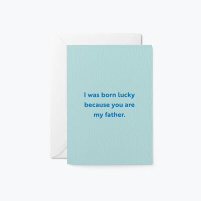 Ich wurde glücklich geboren – Grußkarte zum Vatertag