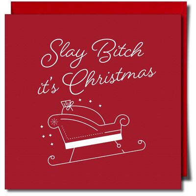 Slay Bitch it's Christmas. Xmas Card.