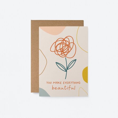 You make everything beautiful - Love & Friendship greeting cards