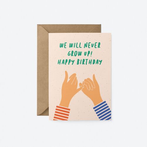 We will never grow up - Birthday greeting card