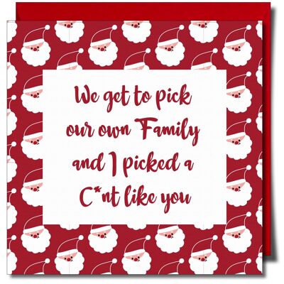 Nous pouvons choisir notre propre famille et j'ai choisi un C*nt comme toi. Carte de Noël.
